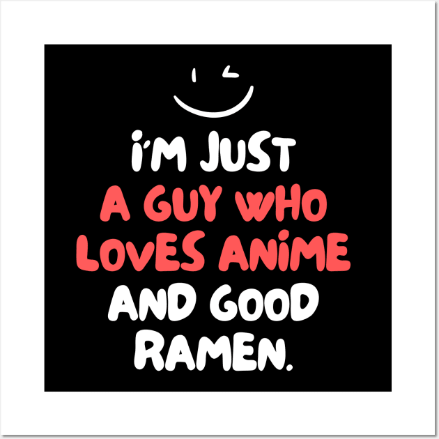 I'm just a guy who loves anime and good ramen Wall Art by mksjr